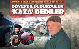 Denizli’deki olayın arkasından vahşet çıktı! Döverek öldürdüler, ‘kaza’ dediler