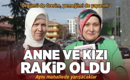 Örgümü de örerim, muhtar da olurum! Anne ve kızın muhtarlık yarışı