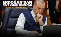 Erdoğan’dan gece yarısı telefonu! ‘Böyle bir şey nasıl olur?’