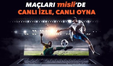 Misli’yle heyecanı capcanlı yaşayın! İşte günün canlı yayınlanan karşılaşmaları…