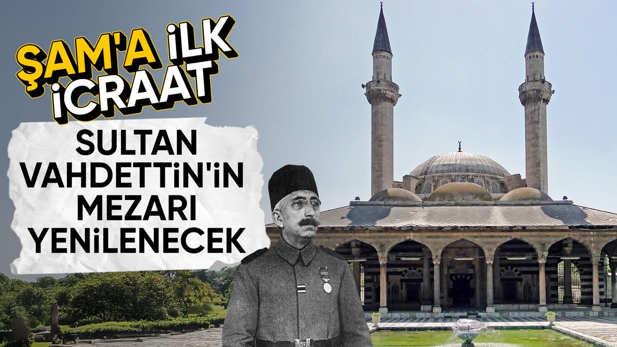 Türkiye harekete geçti: Şam’da Sultan Vahdettin’in mezarı yenileniyor