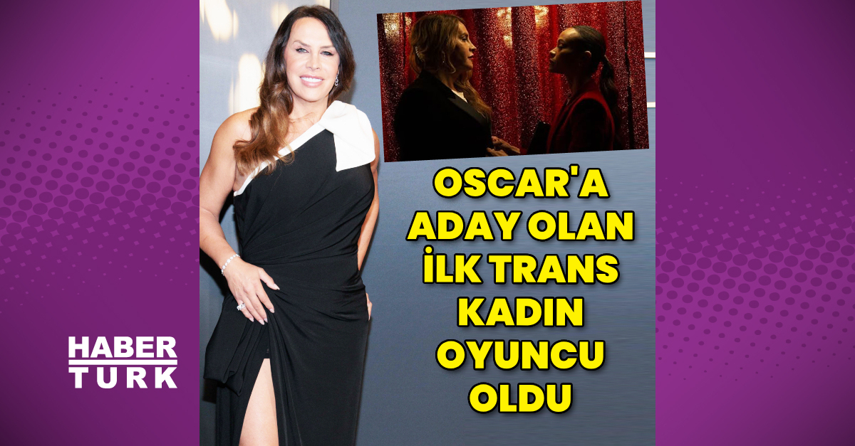 Karla Sofía Gascón, Oscar’da ‘En İyi Kadın Oyuncu’ adayı olan ilk trans birey oldu