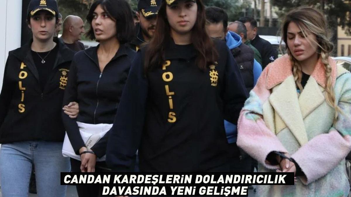 Bahar-Nihal Candan kardeşlerin dolandırıcılık davasında yeni gelişme! ‘Herkesten para isterdi’